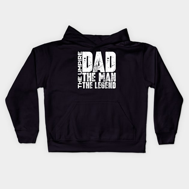 Dad The Man The Umpire The Legend Kids Hoodie by colorsplash